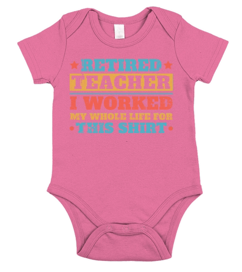 Retired Teacher I Worked My Whole Life For This S Short Sleeve Baby One-Piece