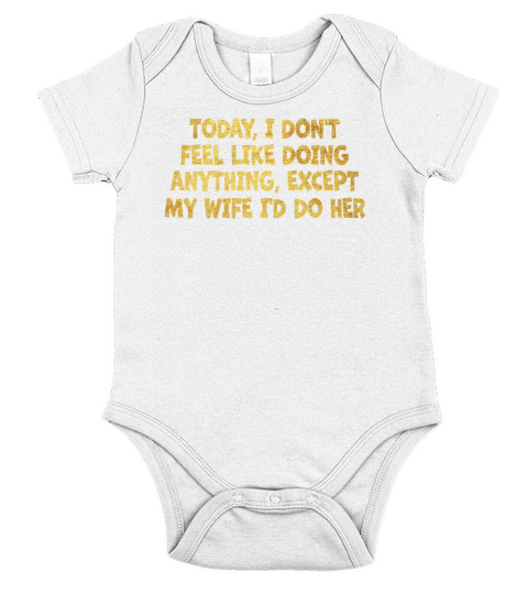 Today I Dont Feel Like Doing Anything Except My Short Sleeve Baby One-Piece