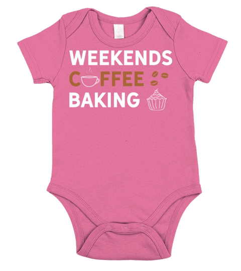 Weekends Coffee Baking funny Caffeine and Baking Short Sleeve Baby One-Piece