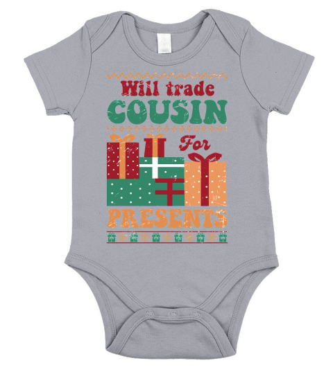 Will trade cousin for presents ugly christmas shirt Short Sleeve Baby One-Piece