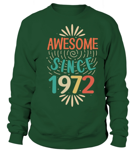 Awesome since 1972 50th Birthday Fiftieth Gift Sweatshirt Unisex