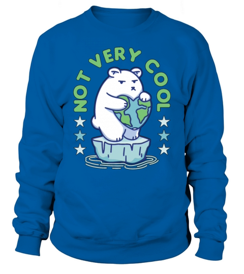 Global Warming Not Very Cool Environment Science Sweatshirt Unisex