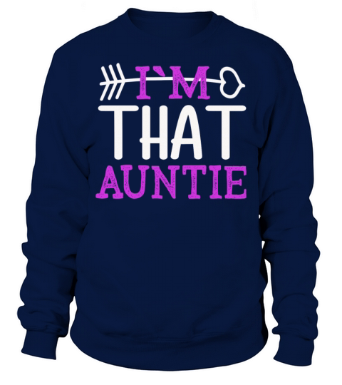 I am That Auntie Sweatshirt Unisex