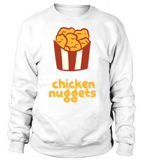 I Just Really Like Chicken Nuggets Fast Food Chick Sweatshirt Unisex