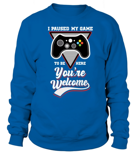 I Paused My Game To Be Here Shirt Vintage Gamer Sweatshirt Unisex