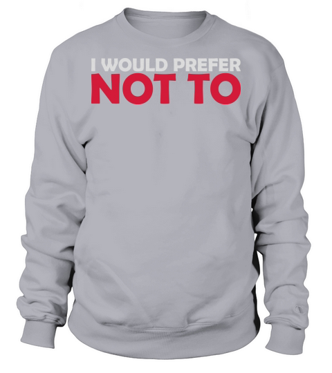 I prefer not to Sweatshirt Unisex