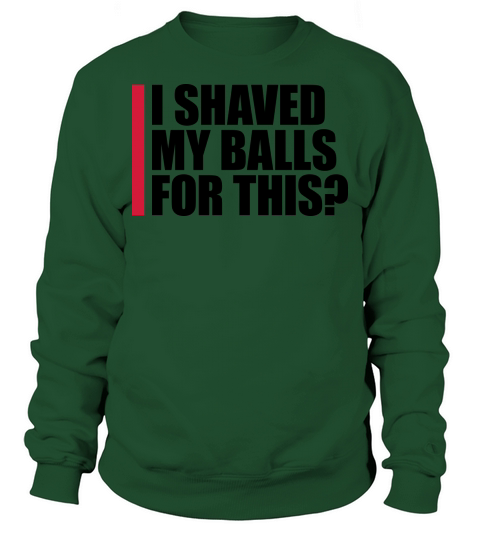 I shaved my balls Sweatshirt Unisex
