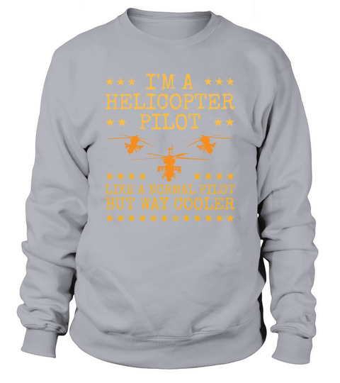 Im A Helicopter Pilot Military Helicopters Funny Sweatshirt Unisex