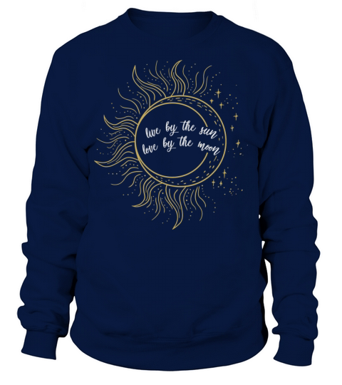 Live By The Sun Love By The Moon Cute Art Quote Ar Sweatshirt Unisex