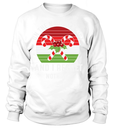 On the Naughty List I Regret Nothing Sweatshirt Unisex