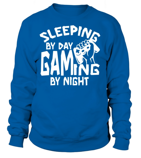 sleeping by day gaming by night Sweatshirt Unisex
