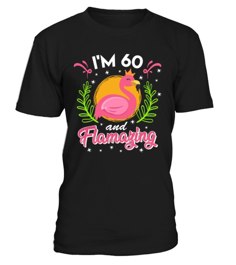 60 years Flamazing 60th birthday Women T-Shirt Unisex