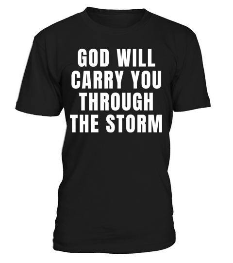 God Will Carry You Through The Storm - Christian T-Shirt Unisex
