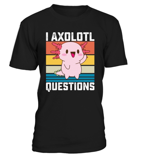 I Axolotl Questions Funny Retro Vintage T-Shirt Unisex