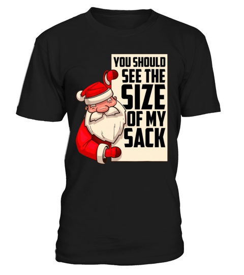 Men You Should See The Size Of My Sack Funny Santa T-Shirt Unisex
