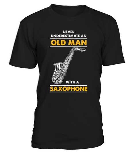 Mens Never Underestimate An Old Man With A Saxopho T-Shirt Unisex
