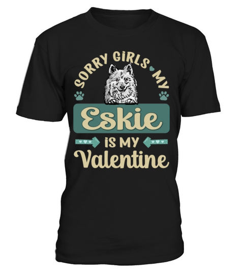 Sorry Girls My Eskie Is My Valentine T-Shirt Unisex