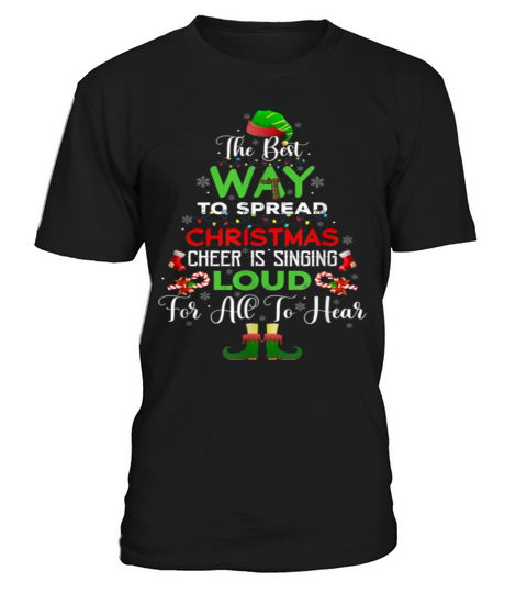 The Best Way To Spread Christmas Cheer Is Singing T-Shirt Unisex