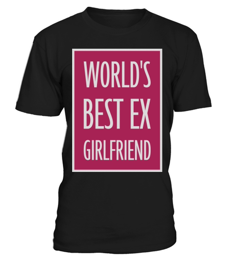 worlds best ex girlfriend T-Shirt Unisex