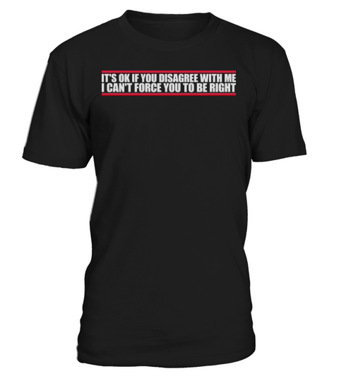 you disagree with me T-Shirt Unisex
