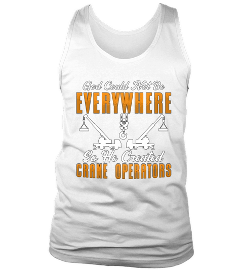 Crane Operator God Could Not Be Everywhere Worker Tank Top Unisex