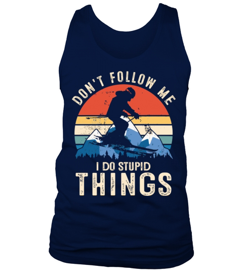 DonT Follow Me I Do Stupid Things Vintage Snowboa Tank Top Unisex