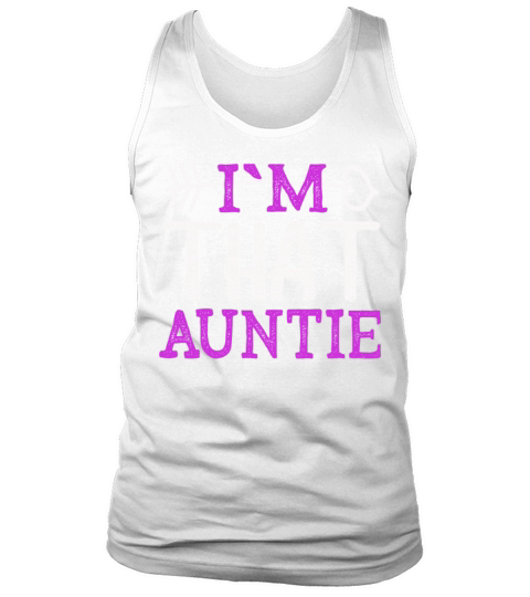 I am That Auntie Tank Top Unisex