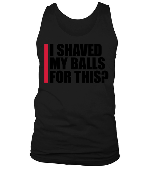 I shaved my balls Tank Top Unisex