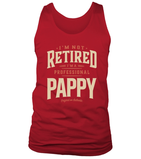 Im Not Retired Im a Professional Pappy Funny Tank Top Unisex