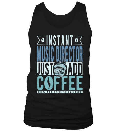 Instant Music Director Just Add Coffee Tank Top Unisex