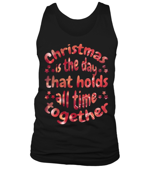 MERRY CHRISTMAS QUOTE HOLDS ALL TIME TOGETHER Tank Top Unisex