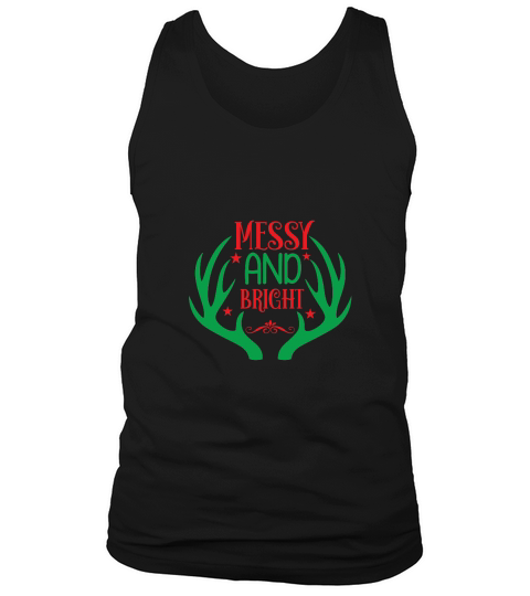 Messy And Bright Christmas Shirt Tank Top Unisex