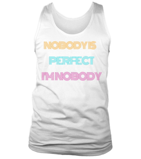 NOBODY IS PERFECT IM NOBODY Tank Top Unisex