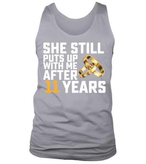 She Still Puts Up With Me After 11 Years Tank Top Unisex