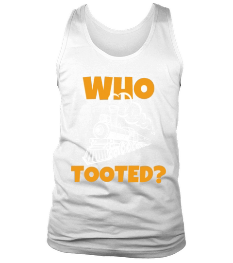 Who Tooted - Train and Railraod Lover Tank Top Unisex