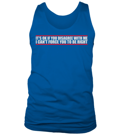 you disagree with me Tank Top Unisex