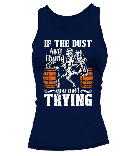 Barrel Racing If The Dust Aint Flying Barrel Race Tank top Woman