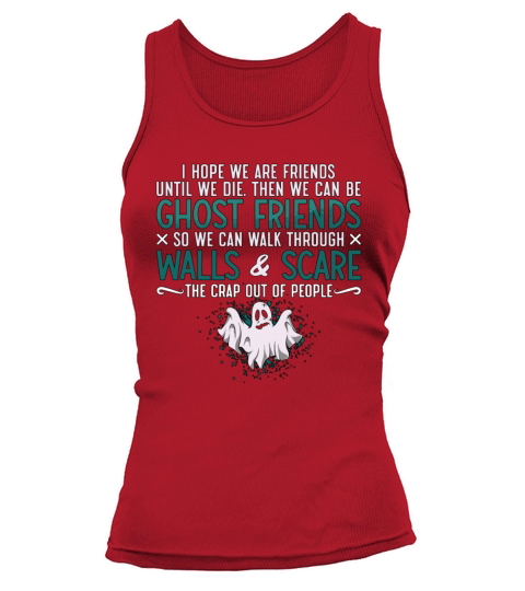 Ghost Hunter I Hope We Are Friends Paranormal Hunt Tank top Woman