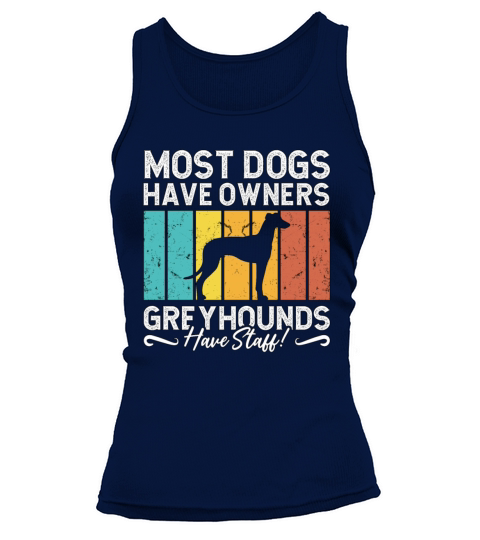 Greyhound Racing Most Dogs Have Greyhound Racer Tank top Woman