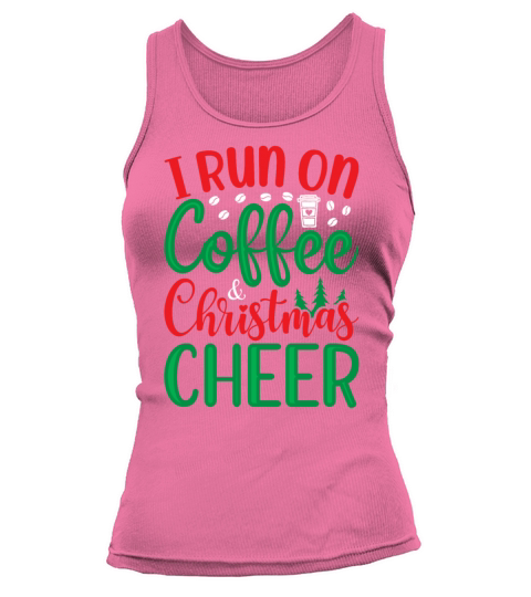 I Run on Coffee and Christmas Cheer Tank top Woman