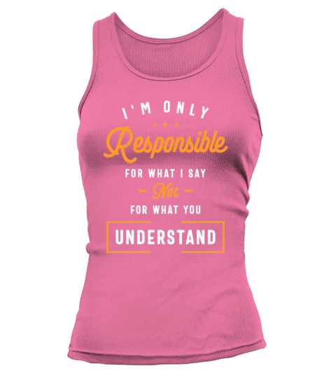 Im Only Responsible For What I Say Tank top Woman