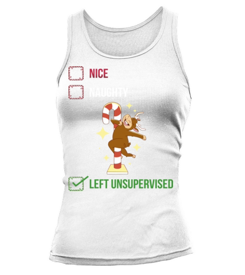 Left Unsupervised Funny Naughty Or Nice Gift Tank top Woman