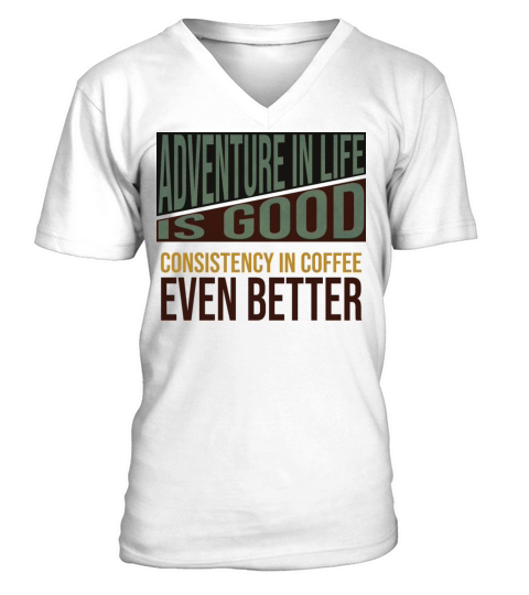 Adventure is good but coffee is better V-Neck T-shirt