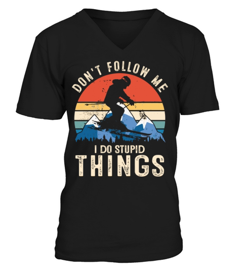 DonT Follow Me I Do Stupid Things Vintage Snowboa V-Neck T-shirt