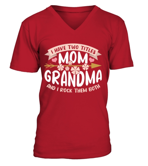 Flower Two Title Mom Grandmom Happy Mothers Day V-Neck T-shirt