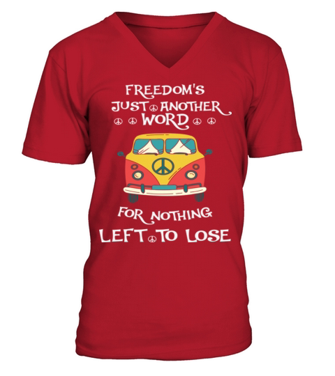 Freedom Is Just Another Word For Nothing Left Lose V-Neck T-shirt