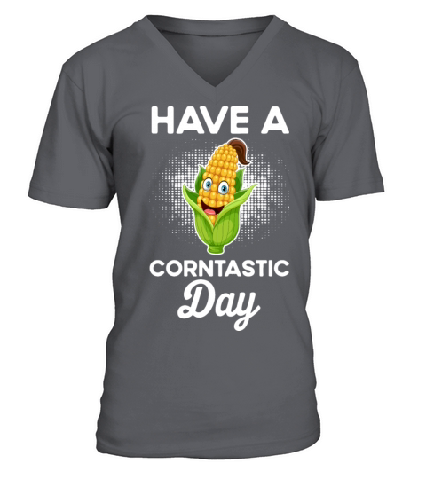 Funny Quote Corn Lovers Saying Have A Corntastic D V-Neck T-shirt