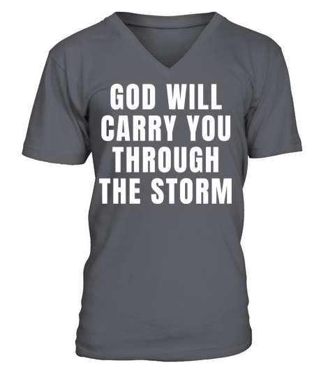 God Will Carry You Through The Storm - Christian V-Neck T-shirt