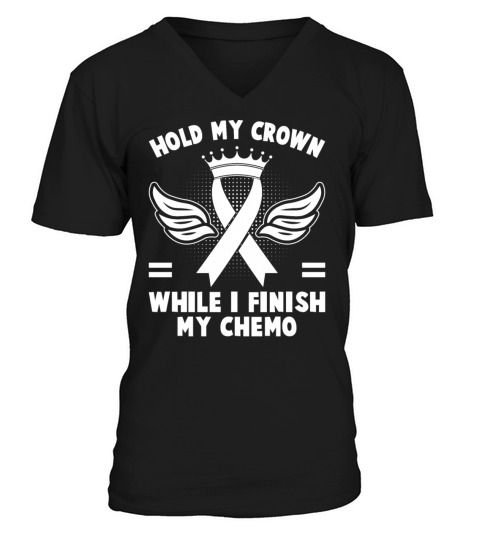 Hold My Crown While I Finish My Chemo V-Neck T-shirt