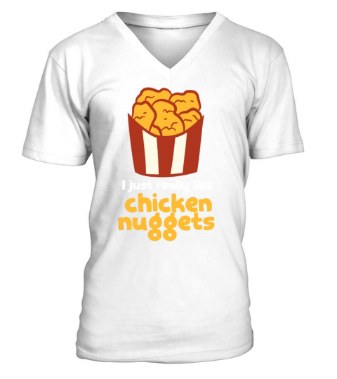 I Just Really Like Chicken Nuggets Fast Food Chick V-Neck T-shirt